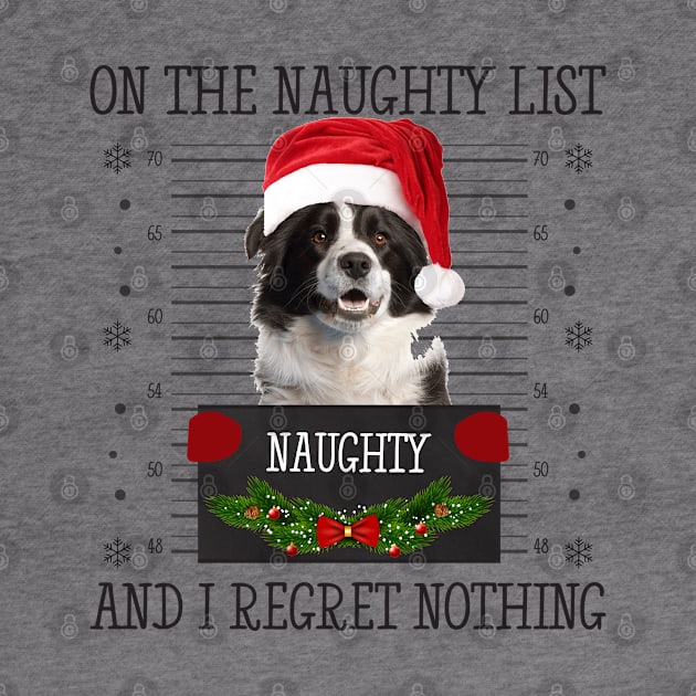 On The Naughty List, And I Regret Nothing by CoolTees